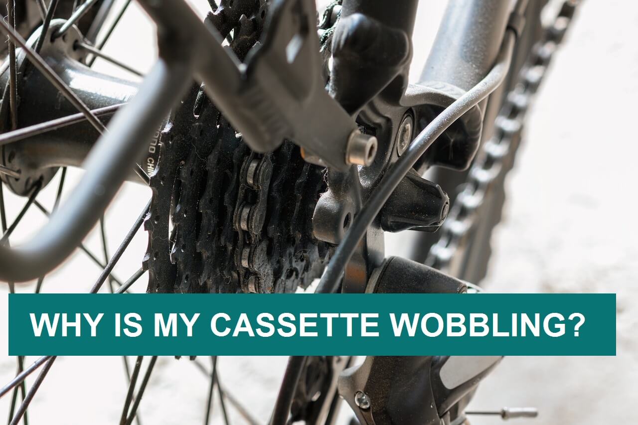 Why Is My Cassette Wobbling?